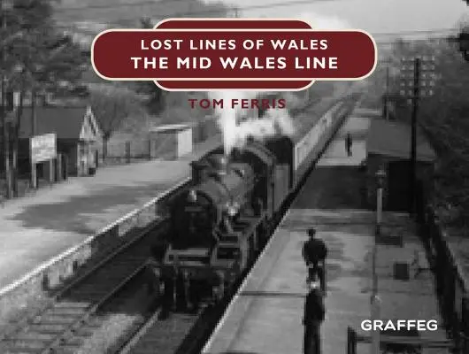 Linii pierdute: Linia Mid Wales - Lost Lines: Mid Wales Line