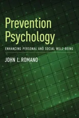 Psihologia prevenției: Sporirea bunăstării personale și sociale - Prevention Psychology: Enhancing Personal and Social Well-Being