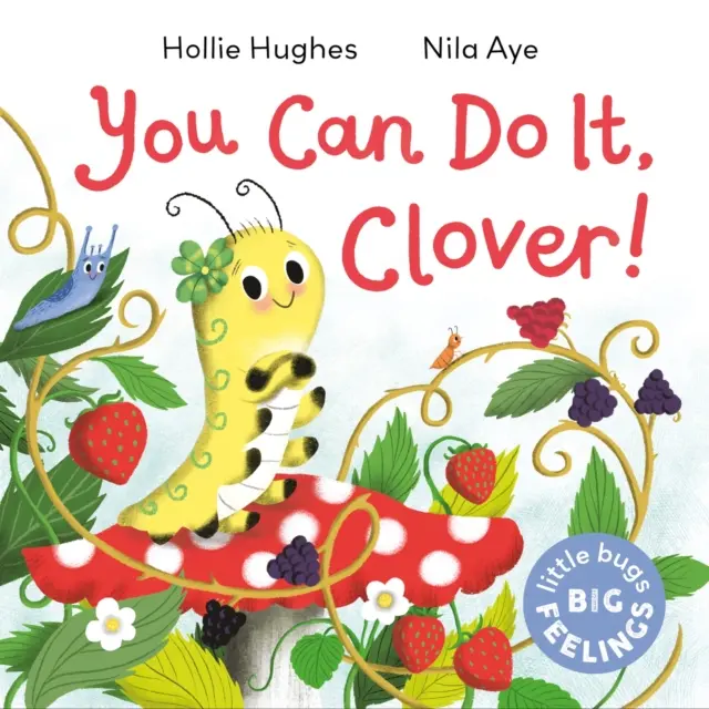 Gândaci mici Sentimente mari: You Can Do It Clover - Little Bugs Big Feelings: You Can Do It Clover