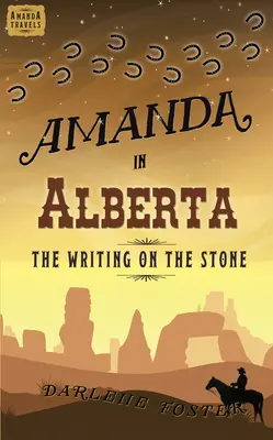Amanda în Alberta: Scrierea pe piatră Volumul 4 - Amanda in Alberta: The Writing on the Stone Volume 4