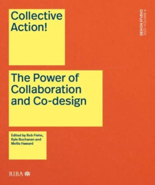 Acțiune colectivă! Puterea colaborării și a coproiectării în arhitectură (The Power of Collaboration and Co-Design in Architecture) - Collective Action!: The Power of Collaboration and Co-Design in Architecture