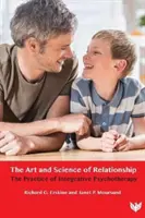 Arta și știința relației: Practica psihoterapiei integrative - The Art and Science of Relationship: The Practice of Integrative Psychotherapy
