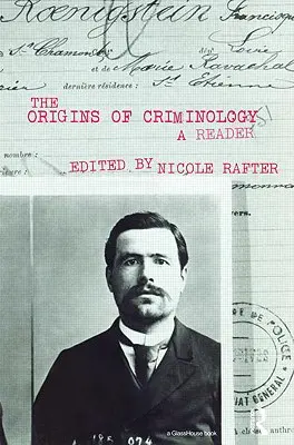 Originile criminologiei: Un cititor - The Origins of Criminology: A Reader