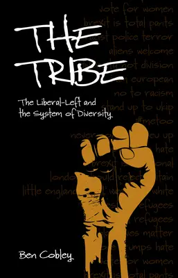 Tribul: Stânga liberală și sistemul diversității: The Liberal-Left and the System of Diversity - The Tribe: The Liberal-Left and the System of Diversity