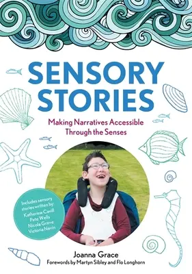 Povești senzoriale pentru a sprijini nevoile suplimentare: A face narațiunile accesibile prin intermediul simțurilor - Sensory Stories to Support Additional Needs: Making Narratives Accessible Through the Senses