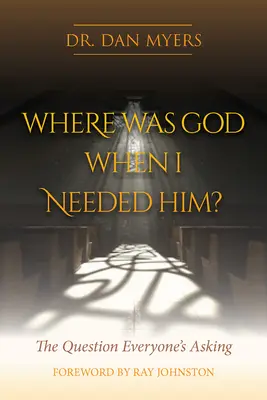 Unde a fost Dumnezeu când am avut nevoie de El? - Where Was God When I Needed Him?