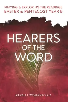 Ascultători ai Cuvântului: Rugăciune și explorare a lecturilor pentru Paști și Rusalii: Anul B - Hearers of the Word: Praying and Exploring the Readings Easter and Pentecost Year B