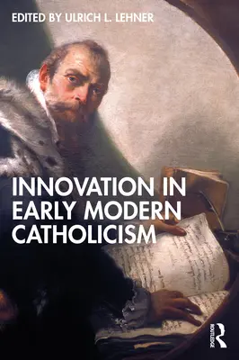 Inovația în catolicismul modern timpuriu - Innovation in Early Modern Catholicism