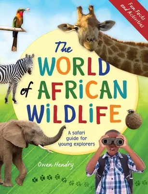 Lumea faunei sălbatice africane: Un ghid de safari pentru tinerii exploratori - The World of African Wildlife: A Safari Guide for Young Explorers
