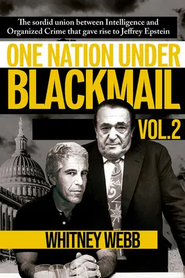 O națiune sub șantaj: The Sordid Union Between Intelligence and Organized Crime That Gave Rise to Jeffrey Epstein Volume 2 - One Nation Under Blackmail: The Sordid Union Between Intelligence and Organized Crime That Gave Rise to Jeffrey Epstein Volume 2