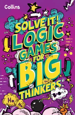 Logic Games for Big Thinkers - More Than 120 Fun Puzzles for Kids Aged 8 and Above