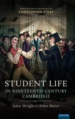 Viața studențească în Cambridge în secolul al XIX-lea: Alma Mater a lui John Wright - Student Life in Nineteenth-Century Cambridge: John Wright's Alma Mater