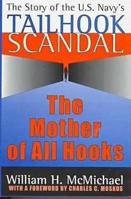 Mama tuturor cârligelor: Povestea scandalului cârligelor de coadă din marina americană - The Mother of All Hooks: Story of the U.S.Navy's Tailhooks Scandal