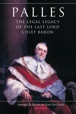 Palles: Moștenirea juridică a ultimului lord baron șef - Palles: The Legal Legacy of the Last Lord Chief Baron