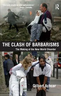 Ciocnirea barbarismelor - Crearea noii dezordini mondiale (Clash of Barbarisms - The Making of the New World Disorder) - Clash of Barbarisms - The Making of the New World Disorder