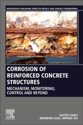 Corodarea structurilor din beton armat: Mecanism, monitorizare, control și dincolo de acestea - Corrosion of Reinforced Concrete Structures: Mechanism, Monitoring, Control and Beyond