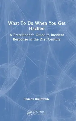 Ce să faceți când sunteți atacat: Ghidul unui practician pentru răspunsul la incidente în secolul XXI - What To Do When You Get Hacked: A Practitioner's Guide to Incident Response in the 21st Century