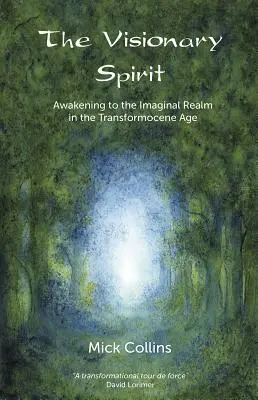 Spiritul vizionar - Trezirea la tărâmul imaginar în era transformocenei - Visionary Spirit - Awakening to the Imaginal Realm in the Transformocene Age