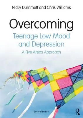 Depășirea dispoziției scăzute și a depresiei la adolescenți - o abordare în cinci domenii - Overcoming Teenage Low Mood and Depression - A Five Areas Approach