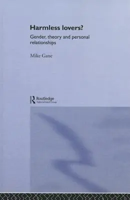 Iubiri inofensive? Gen, teorie și relații personale - Harmless Lovers?: Gender, Theory and Personal Relationships
