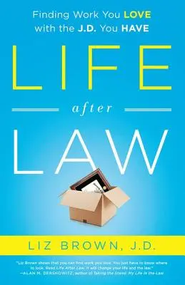 Life After Law: Găsirea unui loc de muncă pe care îl iubești cu J.D. pe care îl ai - Life After Law: Finding Work You Love with the J.D. You Have