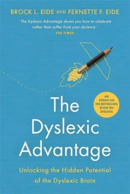 Avantajul dislexicului (ediție nouă) - Deblocarea potențialului ascuns al creierului dislexic - Dyslexic Advantage (New Edition) - Unlocking the Hidden Potential of the Dyslexic Brain