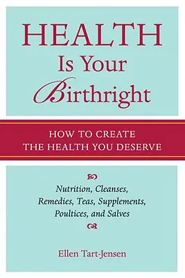 Sănătatea este dreptul tău din naștere: Cum să îți creezi sănătatea pe care o meriți - Health Is Your Birthright: How to Create the Health You Deserve
