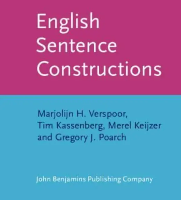 English Sentence Constructions (Verspoor Marjolijn H. (University of Pannonia Hungary))