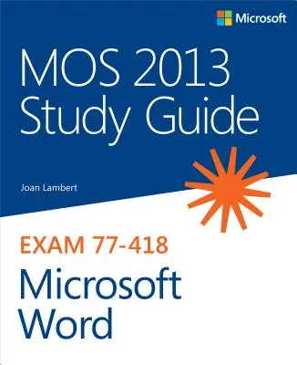 Ghid de studiu MOS 2013 pentru Microsoft Word - MOS 2013 Study Guide for Microsoft Word