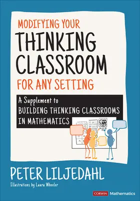 Modifying Your Thinking Classroom for Different Settings: Un supliment la Building Thinking Classrooms in Mathematics - Modifying Your Thinking Classroom for Different Settings: A Supplement to Building Thinking Classrooms in Mathematics