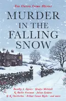 Crimă în zăpada care cade - Zece povestiri polițiste clasice - Murder in the Falling Snow - Ten Classic Crime Stories