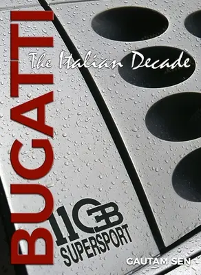 Bugatti: Deceniul italian - Bugatti: The Italian Decade
