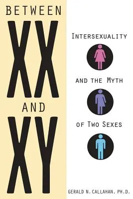 Între XX și XY: Intersexualitatea și mitul celor două sexe - Between XX and Xy: Intersexuality and the Myth of Two Sexes