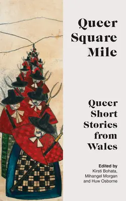 Queer Square Mile: Povestiri Queer din Țara Galilor - Queer Square Mile: Queer Short Stories from Wales
