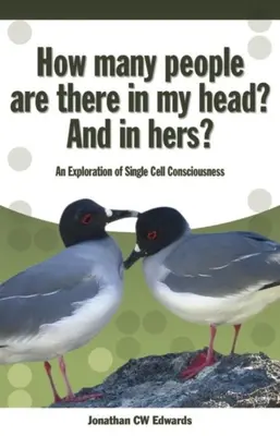 How Many People Are There in My Head? and in Hers? O explorare a conștiinței unei singure celule - How Many People Are There in My Head? and in Hers?: An Exploration of Single Cell Consciousness