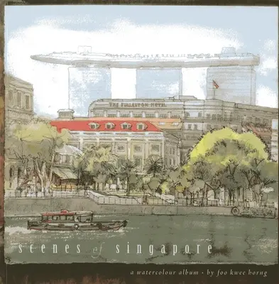 Scene din Singapore: Un album de acuarele - Scenes of Singapore: A Watercolour Album