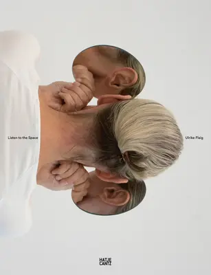 Ulrike Flaig: Ascultă spațiul - Ulrike Flaig: Listen to the Space