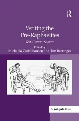 Scrierea prerafaeliților: Text, Context, Subtext - Writing the Pre-Raphaelites: Text, Context, Subtext