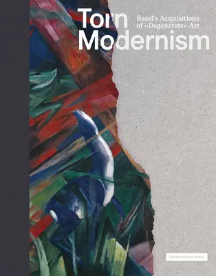Modernismul naufragiat: Achizițiile Basel de artă degenerată - Castaway Modernism: Basel's Acquisitions of Degenerate Art