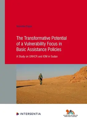 Potențialul transformator al unei abordări axate pe vulnerabilitate în cadrul politicilor de asistență de bază: Un studiu privind Unhcr și Iom în Sudan Volumul 92 - The Transformative Potential of a Vulnerability Focus in Basic Assistance Policies: A Study on Unhcr and Iom in Sudan Volume 92
