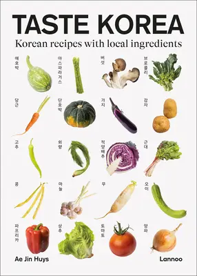 Gustați Coreea: Rețete coreene cu ingrediente locale - Taste Korea: Korean Recipes with Local Ingredients