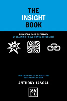 The Insight Book: Îmbunătățirea creativității prin învățarea de a vedea lucrurile diferit - The Insight Book: Enhancing Your Creativity by Learning to See Things Differently