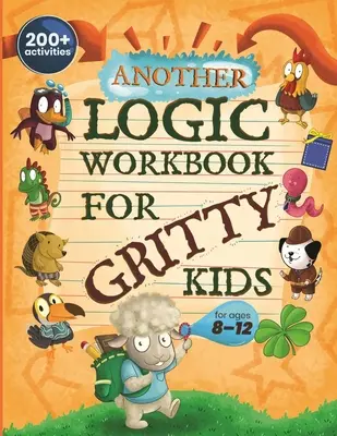 Un alt Caiet de Logică pentru Copii Grăbiți: Raționament spațial, puzzle-uri matematice, jocuri de cuvinte, probleme de logică, activități de concentrare, jocuri cu doi jucători. (Develop Prob - Another Logic Workbook for Gritty Kids: Spatial Reasoning, Math Puzzles, Word Games, Logic Problems, Focus Activities, Two-Player Games. (Develop Prob