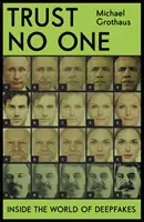 Trust No One - Inside the World of Deepfakes