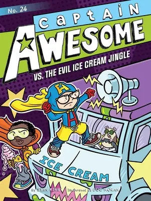 Captain Awesome vs. Evil Ice Cream Jingle: Volumul 24 - Captain Awesome vs. the Evil Ice Cream Jingle: Volume 24