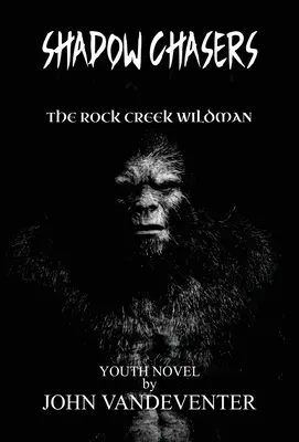 Vânătorii de umbre: Omul sălbatic de la Rock Creek - Shadow Chasers: The Rock Creek Wildman