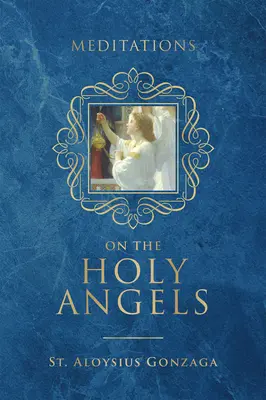 Meditații asupra Sfinților Îngeri - Meditations on the Holy Angels