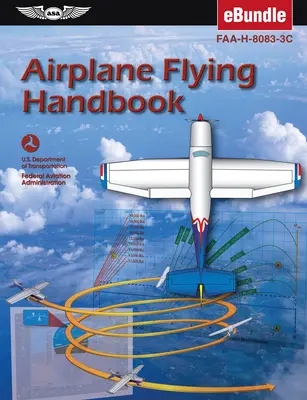 Manual de zbor cu avionul: Faa-H-8083-3c (Ebundle) (Federal Aviation Administration (FAA)/Av) - Airplane Flying Handbook: Faa-H-8083-3c (Ebundle) (Federal Aviation Administration (FAA)/Av)