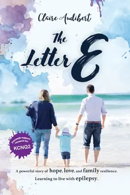 Scrisoarea E: O poveste puternică despre speranță, dragoste și reziliența familiei. Învățarea de a trăi cu epilepsia. - The Letter E: A powerful story of hope, love, and family resilience. Learning to live with epilepsy.