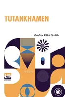 Tutankhamon: Și descoperirea mormântului său de către ultimul conte de Carnarvon și domnul Howard Carter - Tutankhamen: And The Discovery Of His Tomb By The Late Earl Of Carnarvon And Mr Howard Carter